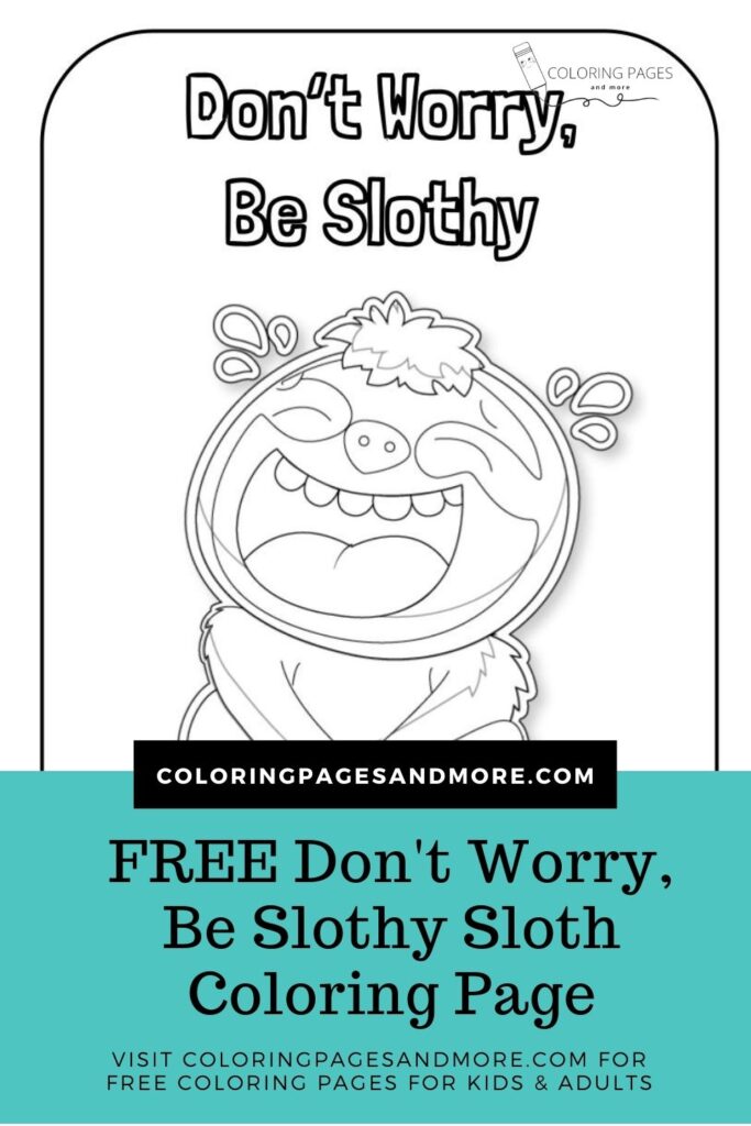 Don't Worry, Be Slothy Sloth Coloring Page