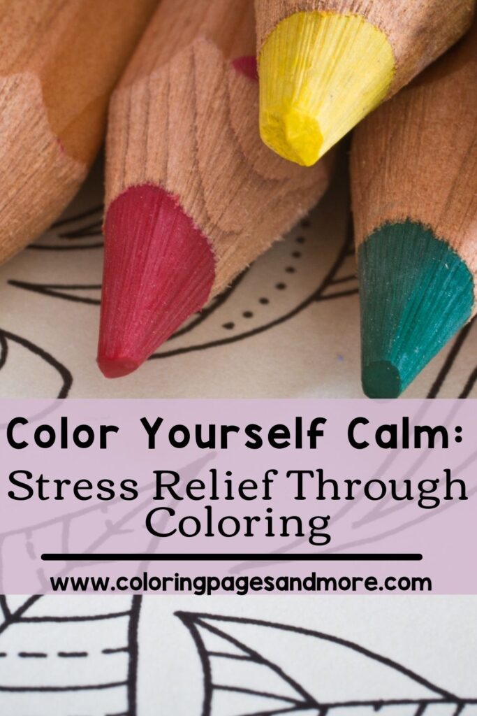 Color Yourself Calm - How to Get Stress Relief Through Coloring