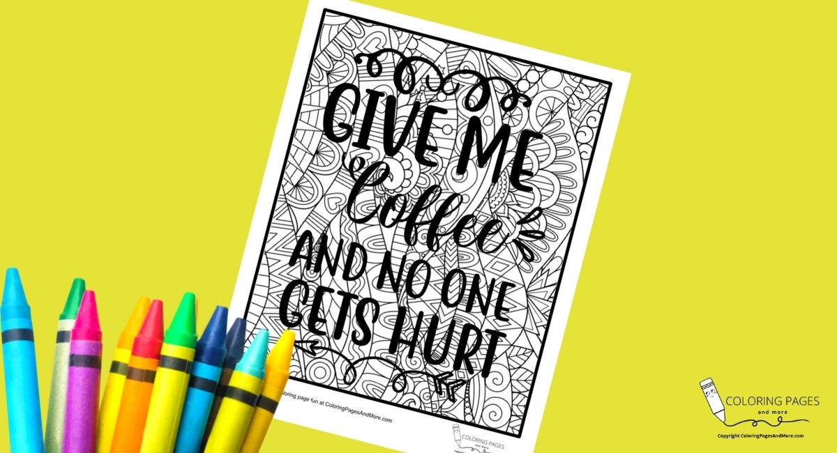 Give Me Coffee And No One Gets Hurt Funny Coloring Page